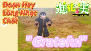 [The Fruit of Evolution]Đoạn Hay Lồng Nhạc Chất | "Grateful" Bữa Tiệc Thị Giác