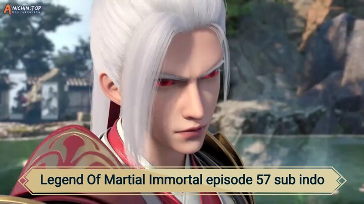 Legend Of Martial Immortal episode 57 sub indo