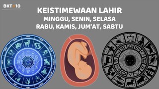 KEISTIMEWAAN HARI LAHIR, SENIN, SELASA, RABU, KAMIS, JUM'AT, SABTU DAN MINGGU