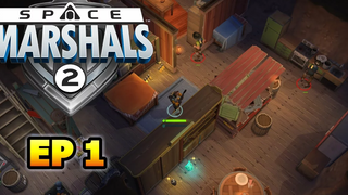 Space Marshals 2 เกมแนวสเต็วแต่ทำไมผมยิงกันทั้งเกมเลยวะ EP 1