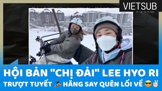 Hội Bạn "Chị Đại" Lee Hyo Ri Trượt Tuyết 🏂 Hăng Say Quên Lối Về 😎✌🏻 #SeoulCheckIn 🇻🇳VIETSUB🇻🇳