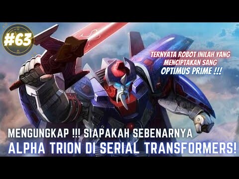 MENGUNGKAP!!! SIAPAKAH SEBENARNYA ALPHA TRION SI SANG PENCIPTA OPTIMUS PRIME SESUNGGUHNYA!! #63