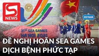 Việt Nam đề nghị hoãn SEA Games vì Covid-19: Các quốc gia đồng loạt phản đối