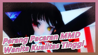 [Perang Pacaran MMD] Wanita Kualitas Tinggi