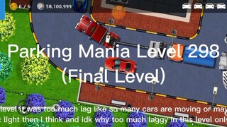 Parking Mania Level 298 for this level of me it is (Final Level)