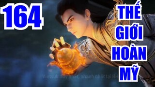 THẾ GIỚI HOÀN MỸ tập 164 thuyết minh full HD| hhkungfu.tv