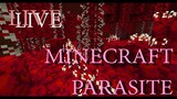 [LIVE] MINECRAFT  PARASITE  mod เอาชีวิรอดในโลก ปรสิต ยึดโลก