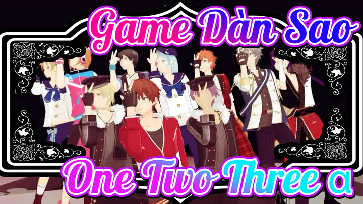 Game Dàn Sao!|【MMD】One・Two・Three +α【Nhóm A+Nhóm B】_B3