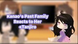 || Past Kanao's Family Reacts to ??? || TanKana ||