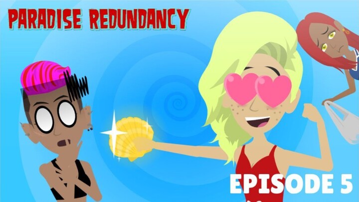 Paradise Redundancy Episode 5: How Remember Deal?
