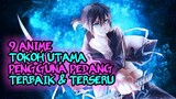 MC PENGGUNA PEDANG!! 9 Anime tokoh utama pengguna pedang