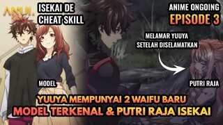 YUUYA MEMPUNYAI 2 WAIFU BARU, PUTRI RAJA & MODEL KAWAII, ALUR CERITA ISEKAI DE CHEAT SKILL EPISODE 3