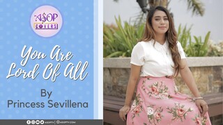 You Are Lord Of All | ASOP Covers by Princess Sevillena