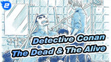 [Detective Conan] The Dead & The Alive: You're My Light Unitl Now_2