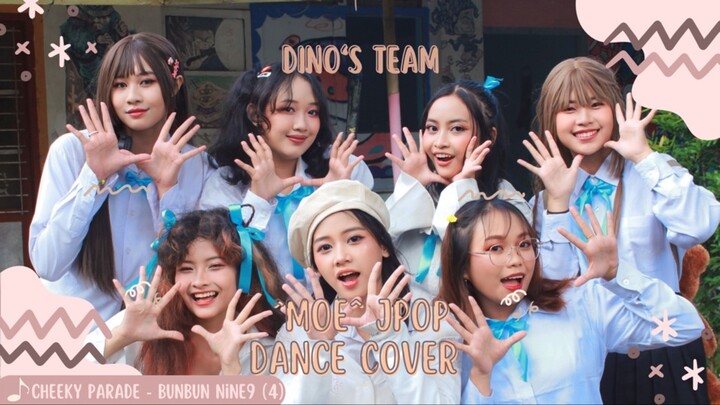 Cheeky Parade “BunBun Nine9” Part 4 Jpop Dance Cover by ^MOE^ (Dino’s team) #JPOPENT #bestofbest