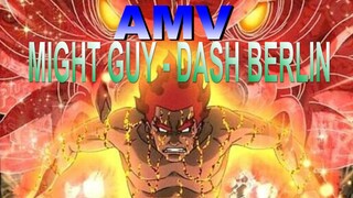 (AMV) MIGHT GUY - DASH BERLIN