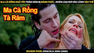 Ma Cà Rồng Ngủ Yên Trăm Năm Bị Đánh Thức - Nhân Loại Rơi Vào Cảnh Tận Thế | Review Phim Ma cà rồng