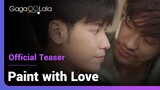 Paint with Love | Official Teaser | Thai BL alumni Singto and Tae plays a couple in new series!