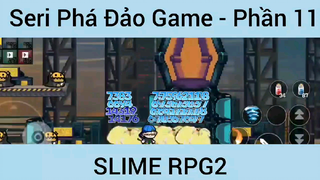 Seri phá đảo game SLime RPG 2 #11