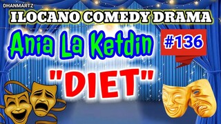 ILOCANO COMEDY DRAMA | DIET | ANIA LA KETDIN 136 | PAGKAKATAWAAN