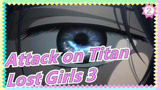 Attack on Titan|[Augustus]Kisah Lain Dari Mikasa| Lost Girls 3 - "Lost In The Cruel World"_B2