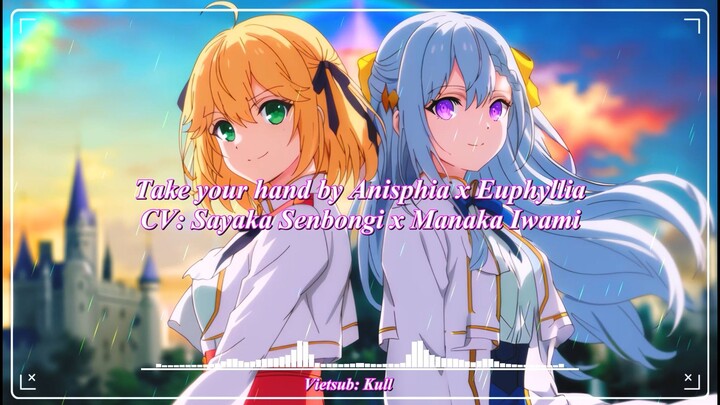 『Take Your Hand』- Anisphia x Euphyllia