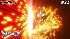 Ultraman Trigger Tập 22: Trận Đấu Cuối Cùng (Lồng Tiếng)