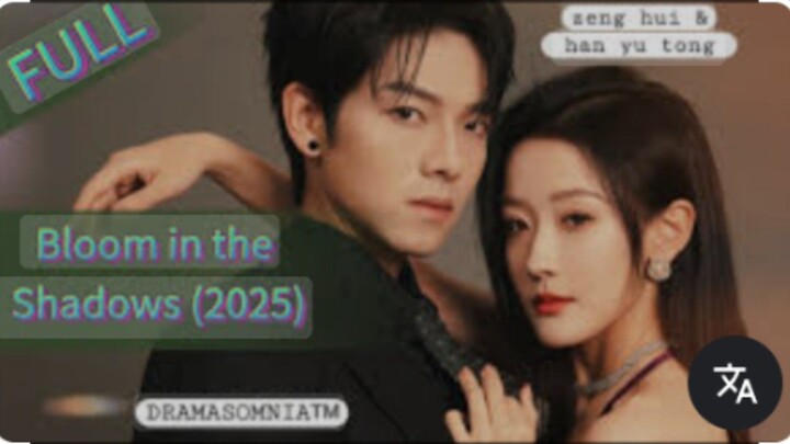 Bloom in the shadows - chinese  drama Eng sub