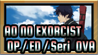 [AO NO EXORCIST] OP / ED / Seri + OVA_F