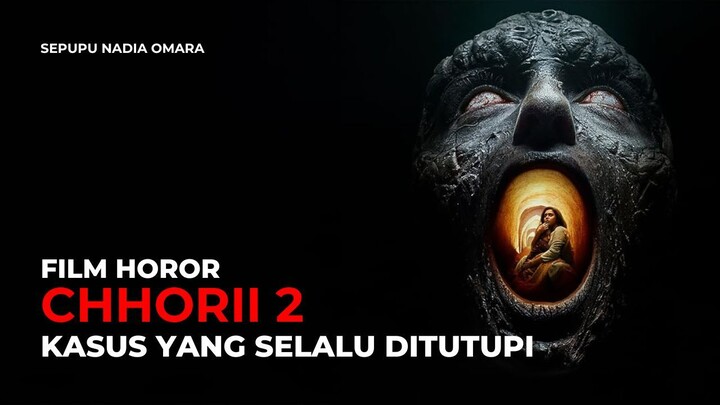 CHHORII 2 | KASUS YANG SELALU DITUTUPI
