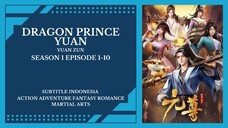 Dragon Prince Yuan Season 1 Episode 1-10 [ Subtitle Indonesia ]