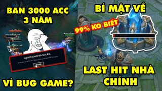 Update LMHT: Bí mật về việc last hit nhà chính mà 99% ko biết,Tranh cãi Tencent khóa 3000 nick 3 năm