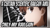 [A Certain Scientific Railgun AMV] Only My Railgun_D