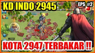 WAR KVK 1 KD INDO 2945 MEMBAKAR KOTA 2947 PADAHAL RISING KINGDOM !! #PART2