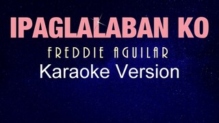 IPAGLALABAN KO - Freddie Aguilar (KARAOKE VERSION)