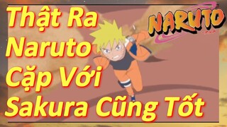 Thật Ra Naruto Cặp Với Sakura Cũng Tốt