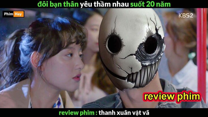 đôi bạn thân yêu thầm nhau suốt 20 năm - Review phim Thanh Xuân Vật Vã