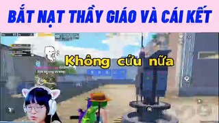 BẮT NẠT THẦY GIÁO VÀ CÁI KẾT P1