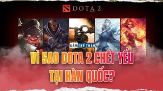 Vì sao DOTA 2 chết yểu tại Hàn Quốc?