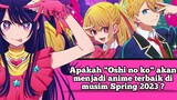 Apakah Oshi no ko akan menjadi anime terbaik di musim Spring 2023 ? #VCreators