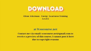 Glenn Ackerman – Energy Awareness Training Level 2 – Free Download Courses