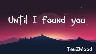 Until I found you | (lyrics) | TenZMood/kr4zyTenz