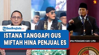 Istana Kepresidenan Tanggapi Miftah Maulana Maki Penjual Es di Magelang Bersholawat