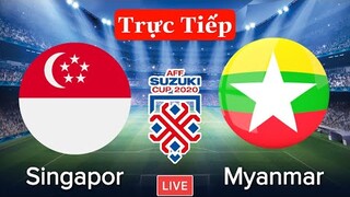 🔴TRỰC TIẾP: SINGAPOR - MYANMAR Bảng A AFF SUZUKI CUP 2022 | Xem Tại VTV6