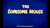 TOM & JERRY || the lonesome Mouse ( bahasa Indonesia )