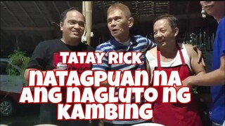 TATAY RICK: NATAGPUAN NA ANG NAGLUTO NG KAMBING