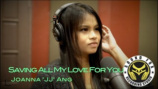 Saving All My Love For You | Joanna "JJ" Ang