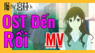 [Horimiya] MV | OST Đến Rồi