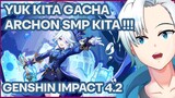 YUK KITA GACHA ARCHON SMP KITA !! FURINA THE FONTAINE - GENSHIN IMPACT 4.2