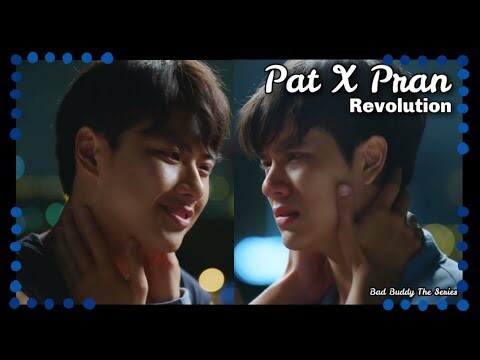 [BL] Pat ✘ Pran ● Revolution ~ Bad Buddy The Series